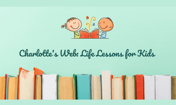 Charlotte’s Web Life Lessons for Kids Charlotte’s Web: Life Lessons for Kids