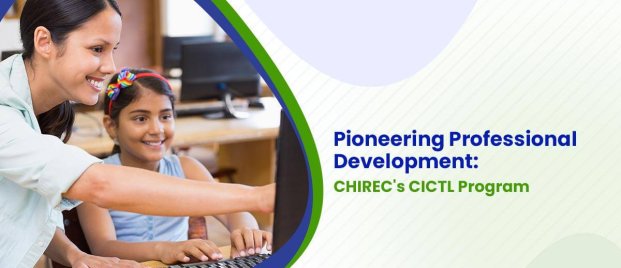 Pioneering Professional Development - CHIREC International School